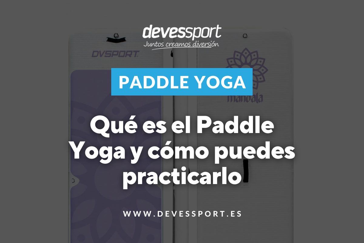Que es el Paddle Yoga y como puedes practicarlo